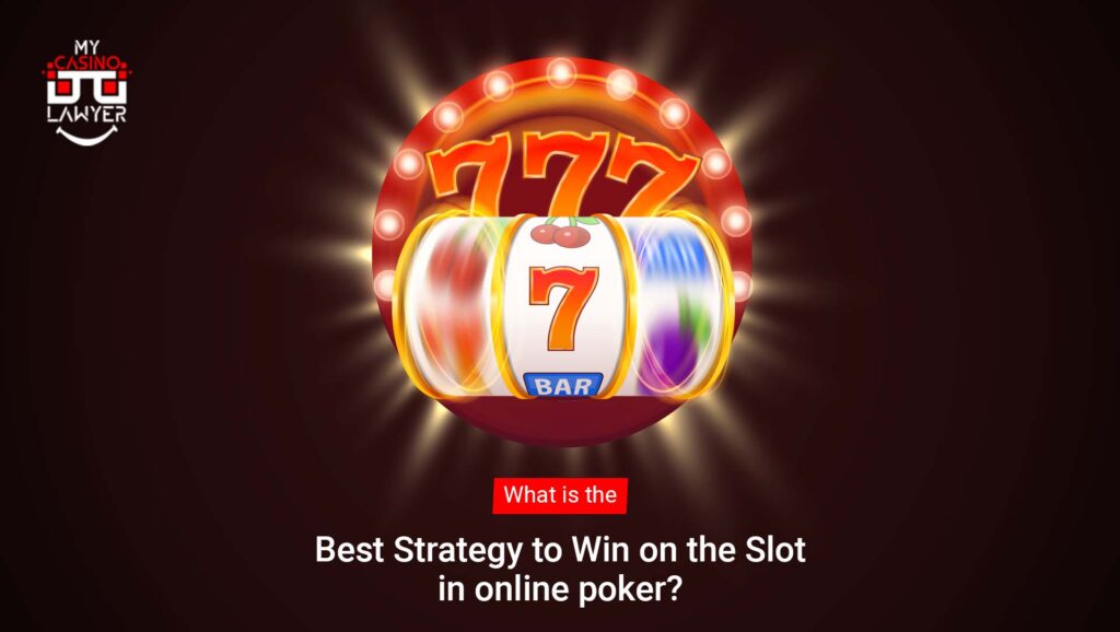 What is the best strategy to win on the slot in online poker?