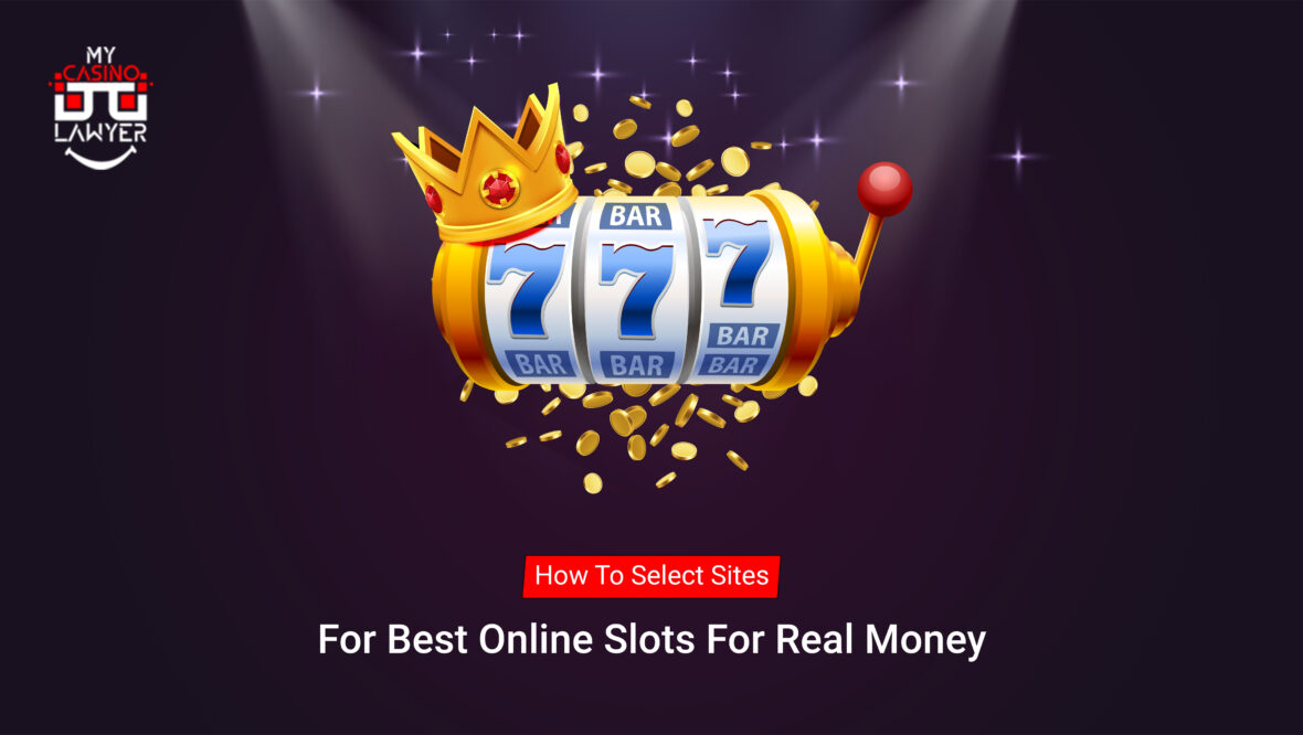 How To Select Sites For Best Online Slots For Real Money