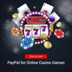 How to use PayPal for Online Casino Games